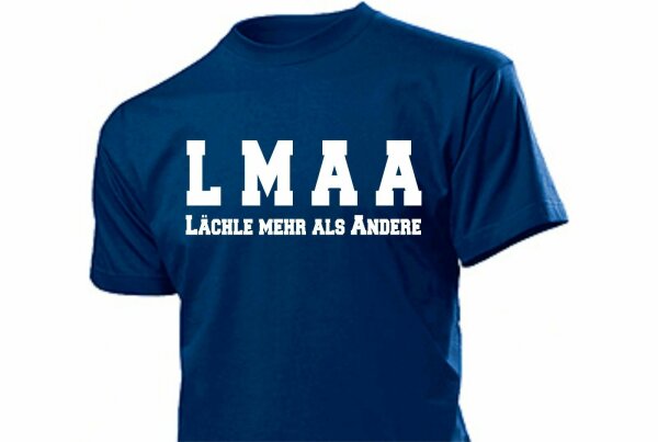 Fun T-Shirt LMAA &quot;L&auml;chle mehr als Andere&quot; Gr 3-5XL Smile more than others...