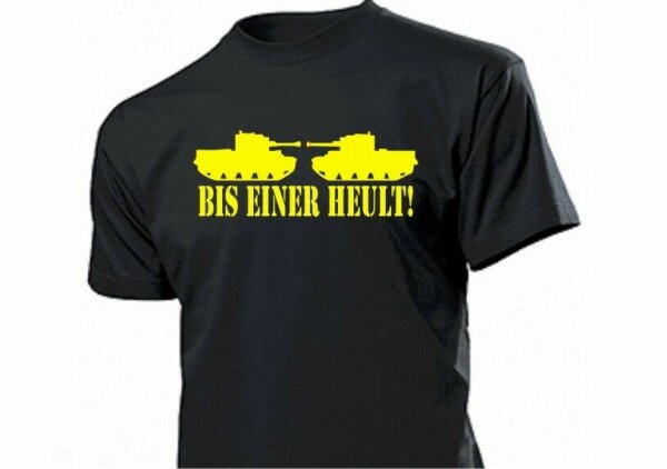 Panzer T-Shirt "Bis Einer Heult!" Fun US Army BW Tank Battle till one cries -5XL