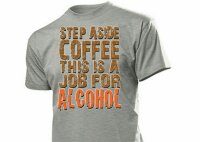 T-Shirt Step Aside Coffee this is a Job for Alcohol Fun Party Work Vintage S-5XL