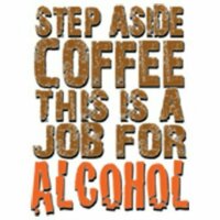 T-Shirt Step Aside Coffee this is a Job for Alcohol Fun Party Work Vintage S-5XL