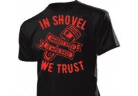T-Shirt  In Shovel we trust Nobody said it was easy Piston