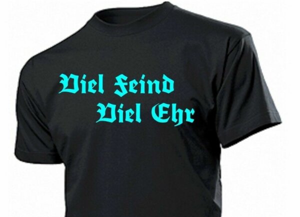 T-Shirt &quot;Viel Feind Viel Ehr&quot; Motto Fun Shirt Gr 3-5XL WH WK2 Cooler Spruch