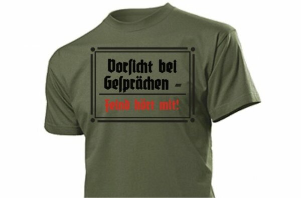 T-Shirt "Vorsicht bei Gesprächen - Feind hört mit" Oliv Gr S-5XL