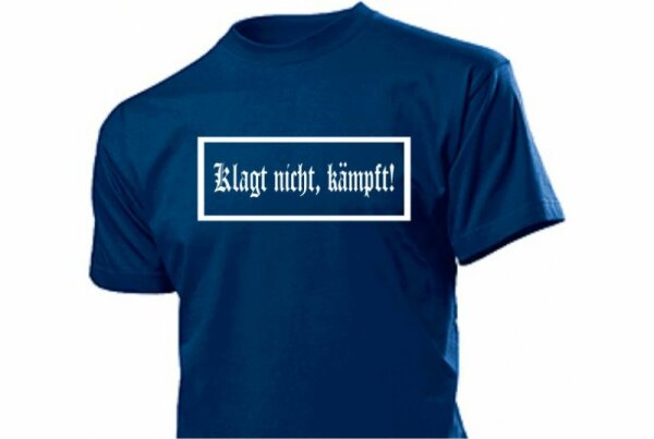 Klagt nicht k&auml;mpft T-Shirt