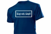 T-Shirt Klagt nicht kämpft