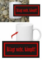 Klagt nicht K&auml;mpft Kaffee Becher