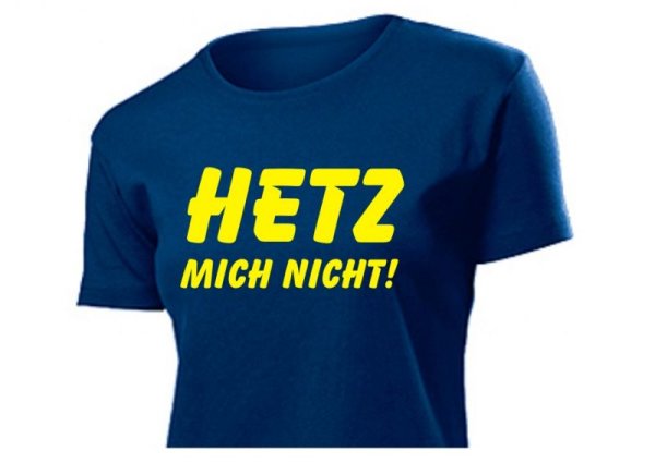 Fun Shirt "Hetz mich nicht"