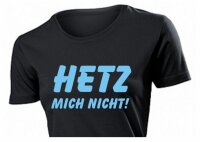 Fun Shirt "Hetz mich nicht"
