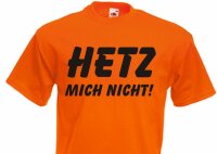 Fun Shirt "Hetz mich nicht"