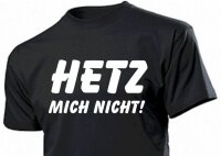 Fun Shirt "Hetz mich nicht"