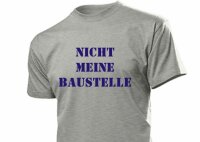 Fun Shirt "Nicht meine Baustelle"