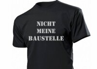 Fun Shirt "Nicht meine Baustelle"