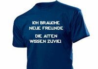 "Ich brauche neue Freunde..." Fun Shirt
