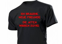"Ich brauche neue Freunde..." Fun Shirt