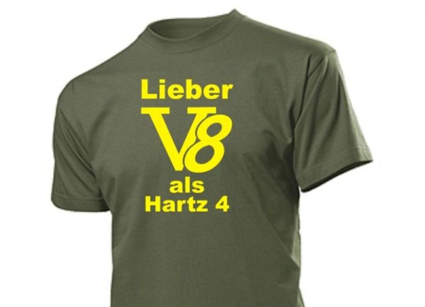&quot;Lieber V8 als Hartz 4&quot; Fun Shirt