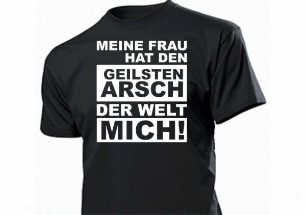 MEINE FRAU HAT DEN GEILSTEN ARSCH DER WELT.. Fun T-Shirt Spruch lustig